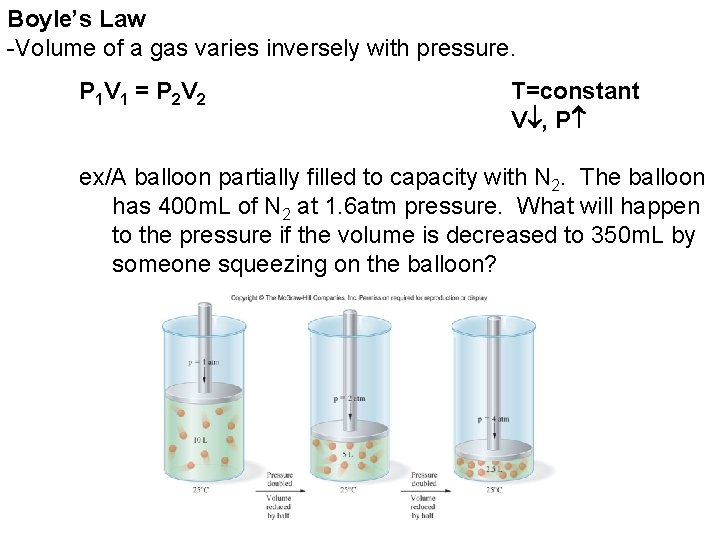 Boyle’s Law -Volume of a gas varies inversely with pressure. P 1 V 1