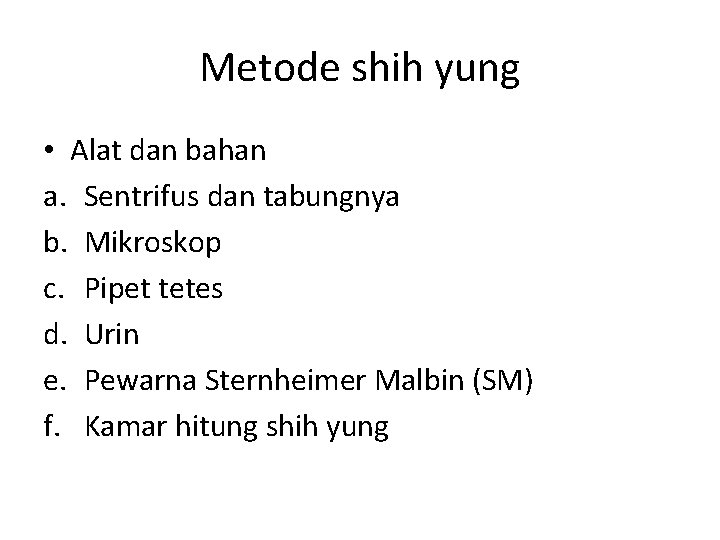 Metode shih yung • Alat dan bahan a. Sentrifus dan tabungnya b. Mikroskop c.