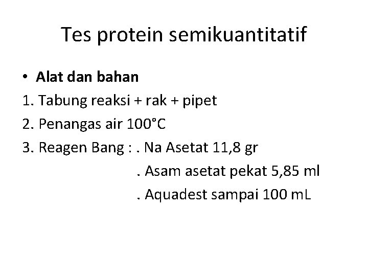 Tes protein semikuantitatif • Alat dan bahan 1. Tabung reaksi + rak + pipet