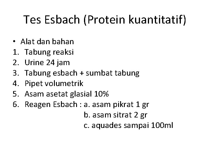 Tes Esbach (Protein kuantitatif) • Alat dan bahan 1. Tabung reaksi 2. Urine 24