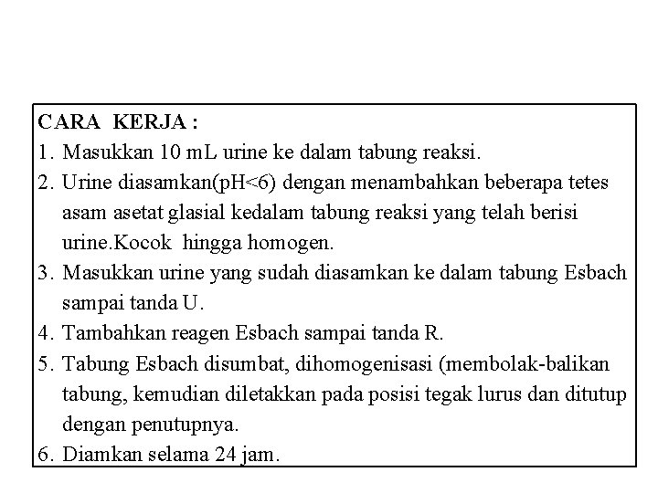 CARA KERJA : 1. Masukkan 10 m. L urine ke dalam tabung reaksi. 2.