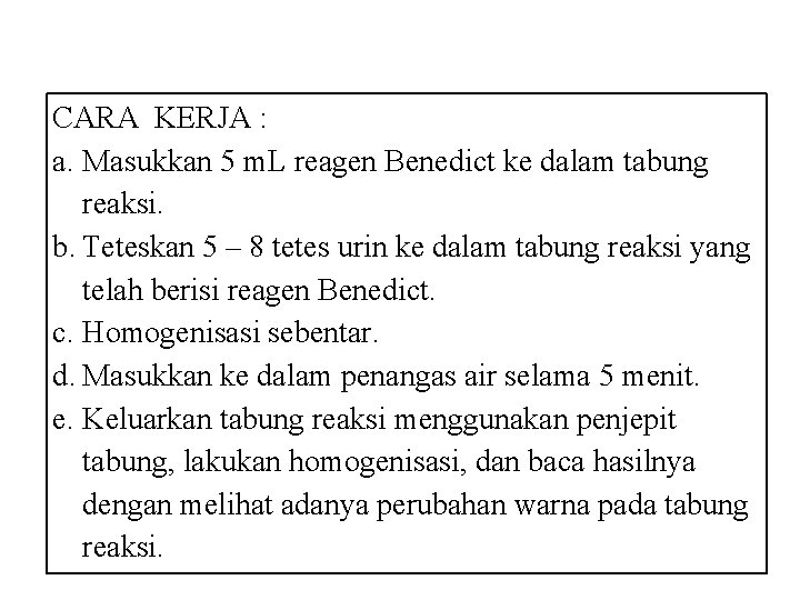 CARA KERJA : a. Masukkan 5 m. L reagen Benedict ke dalam tabung reaksi.