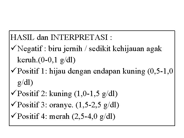 HASIL dan INTERPRETASI : Negatif : biru jernih / sedikit kehijauan agak keruh. (0