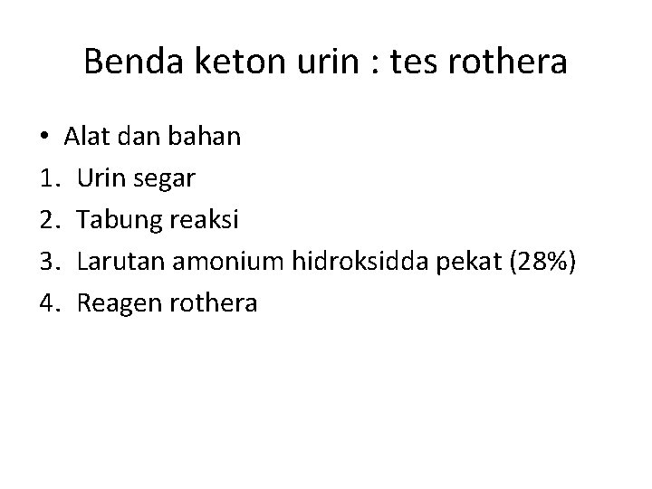 Benda keton urin : tes rothera • Alat dan bahan 1. Urin segar 2.