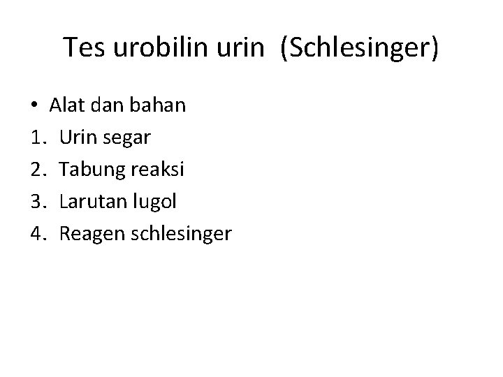 Tes urobilin urin (Schlesinger) • Alat dan bahan 1. Urin segar 2. Tabung reaksi