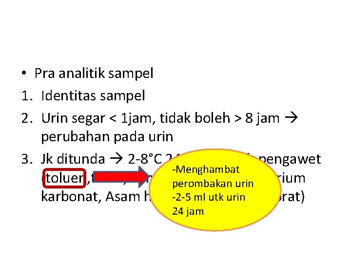  • Pra analitik sampel 1. Identitas sampel 2. Urin segar < 1 jam,