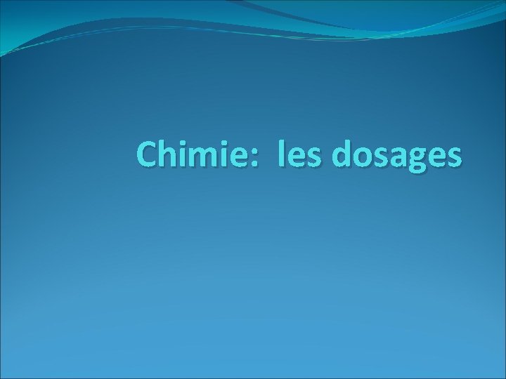 Chimie: les dosages 