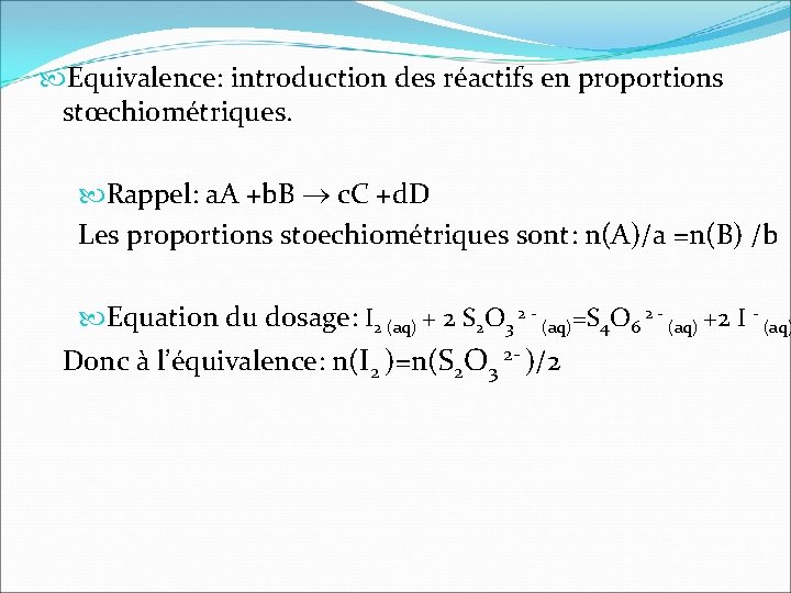  Equivalence: introduction des réactifs en proportions stœchiométriques. Rappel: a. A +b. B c.