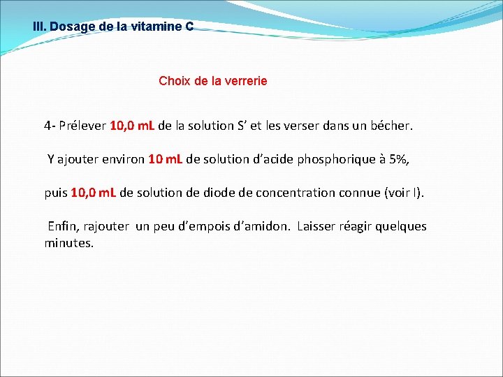 III. Dosage de la vitamine C Choix de la verrerie 4 - Prélever 10,