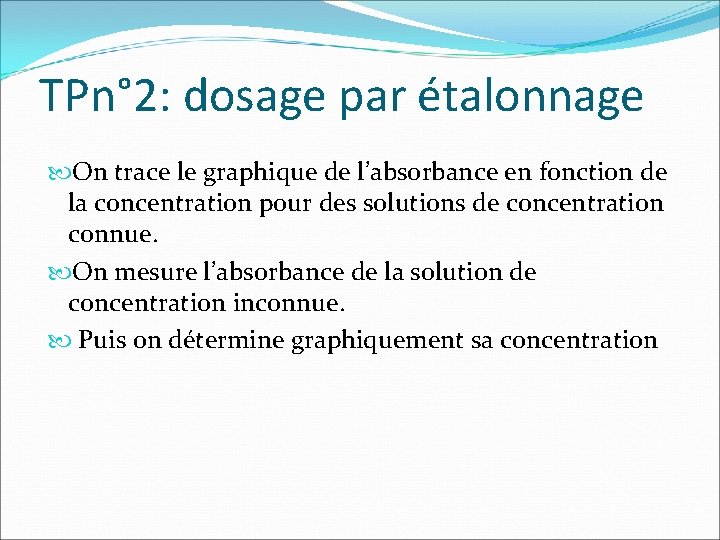 TPn° 2: dosage par étalonnage On trace le graphique de l’absorbance en fonction de