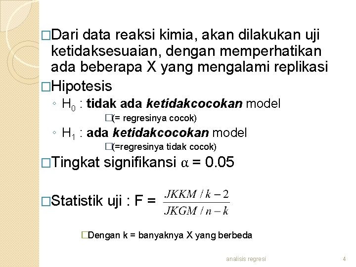 �Dari data reaksi kimia, akan dilakukan uji ketidaksesuaian, dengan memperhatikan ada beberapa X yang