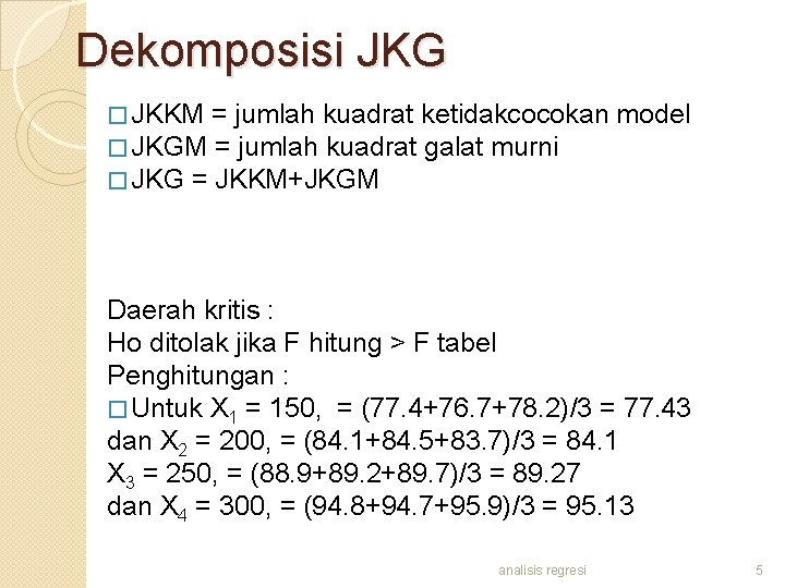Dekomposisi JKG � JKKM = jumlah kuadrat ketidakcocokan � JKGM = jumlah kuadrat galat