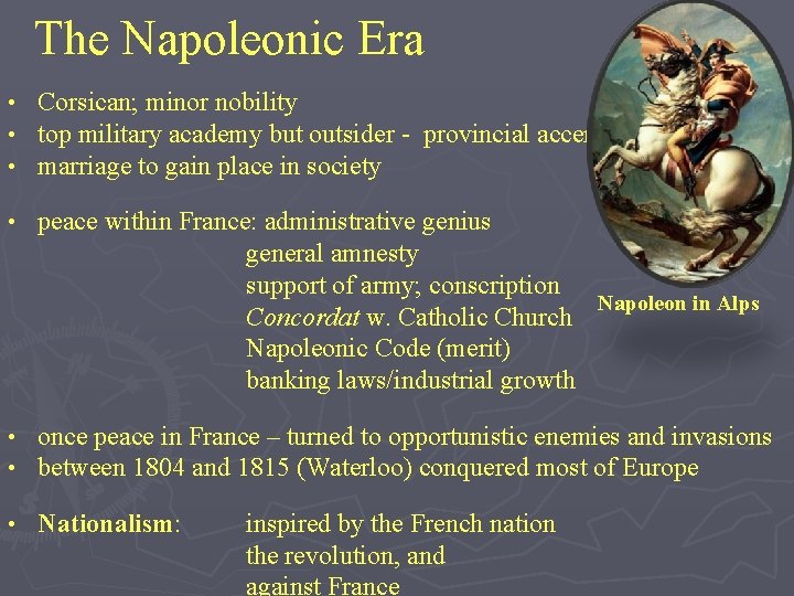 The Napoleonic Era • • • Corsican; minor nobility top military academy but outsider