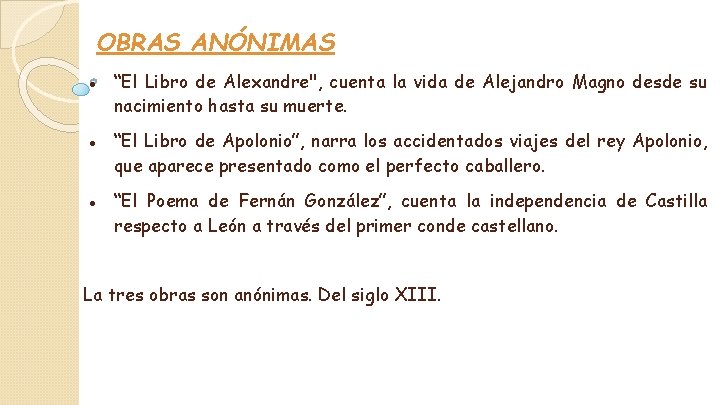 OBRAS ANÓNIMAS ● “El Libro de Alexandre", cuenta la vida de Alejandro Magno desde