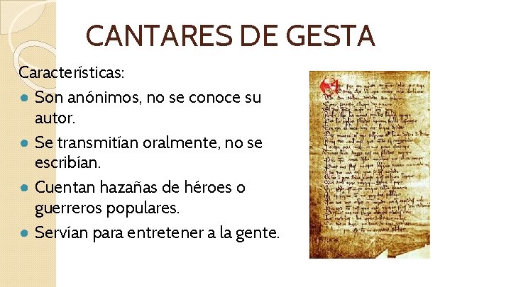 CANTARES DE GESTA Características: ● Son anónimos, no se conoce su autor. ● Se