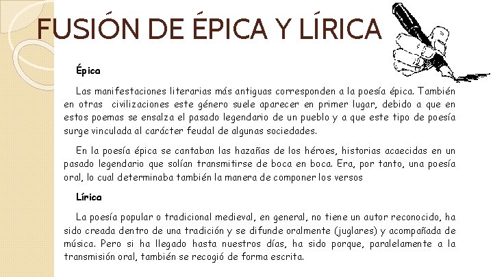 FUSIÓN DE ÉPICA Y LÍRICA Épica Las manifestaciones literarias más antiguas corresponden a la