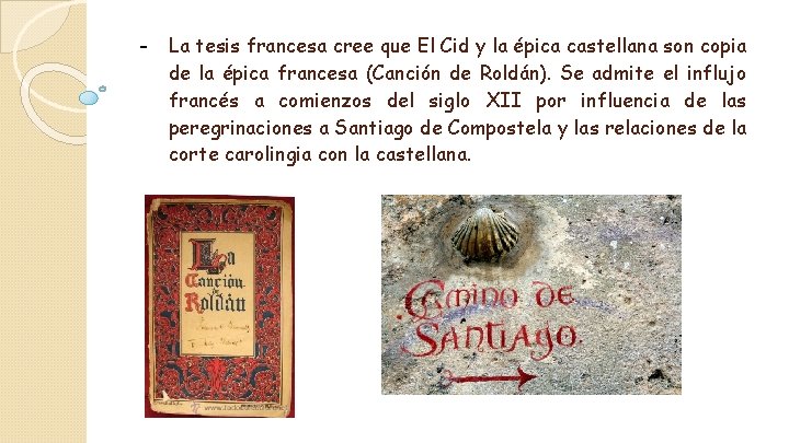 - La tesis francesa cree que El Cid y la épica castellana son copia