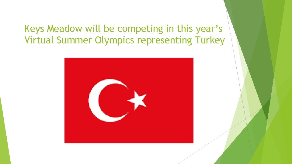 Keys Meadow will be competing in this year’s Virtual Summer Olympics representing Turkey 