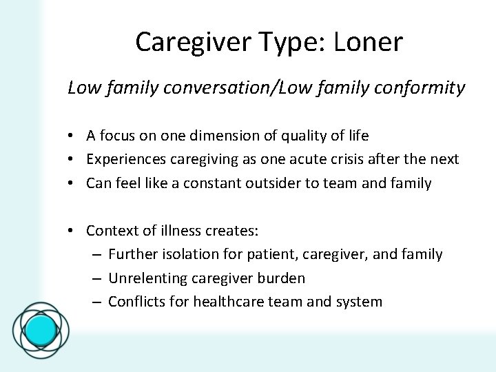 Caregiver Type: Loner Low family conversation/Low family conformity • A focus on one dimension