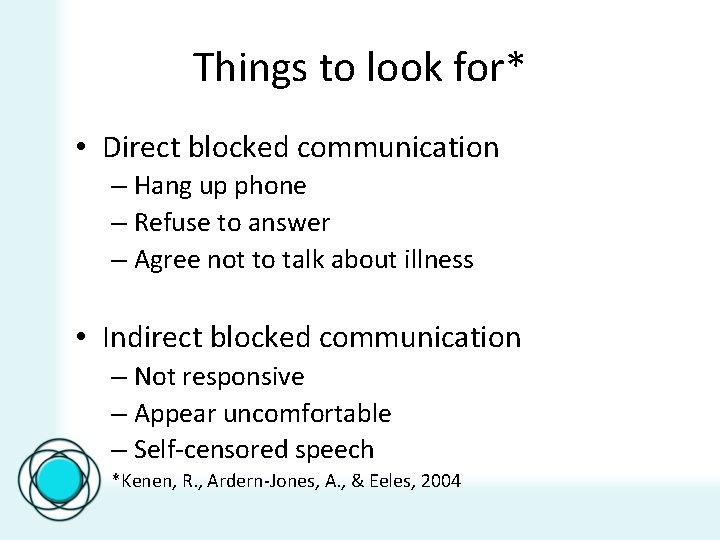 Things to look for* • Direct blocked communication – Hang up phone – Refuse