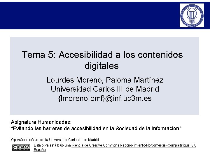 Tema 5: Accesibilidad a los contenidos digitales Lourdes Moreno, Paloma Martínez Universidad Carlos III