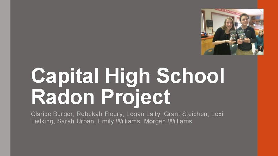 Capital High School Radon Project Clarice Burger, Rebekah Fleury, Logan Laity, Grant Steichen, Lexi