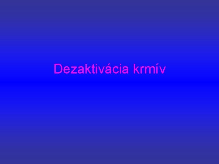 Dezaktivácia krmív 