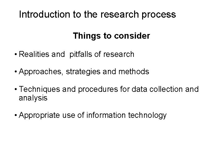 Slide 1. 2 Introduction to the research process Things to consider • Realities and