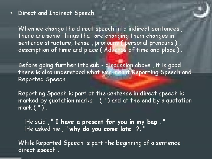  • Direct and Indirect Speech When we change the direct speech into indirect