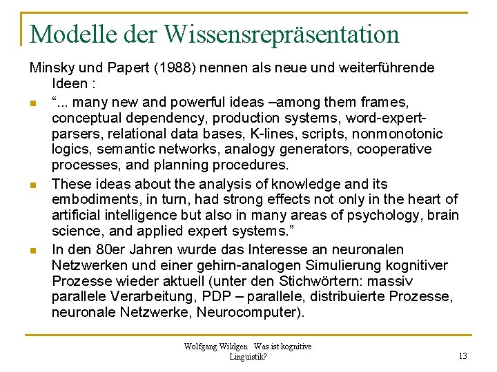 Modelle der Wissensrepräsentation Minsky und Papert (1988) nennen als neue und weiterführende Ideen :