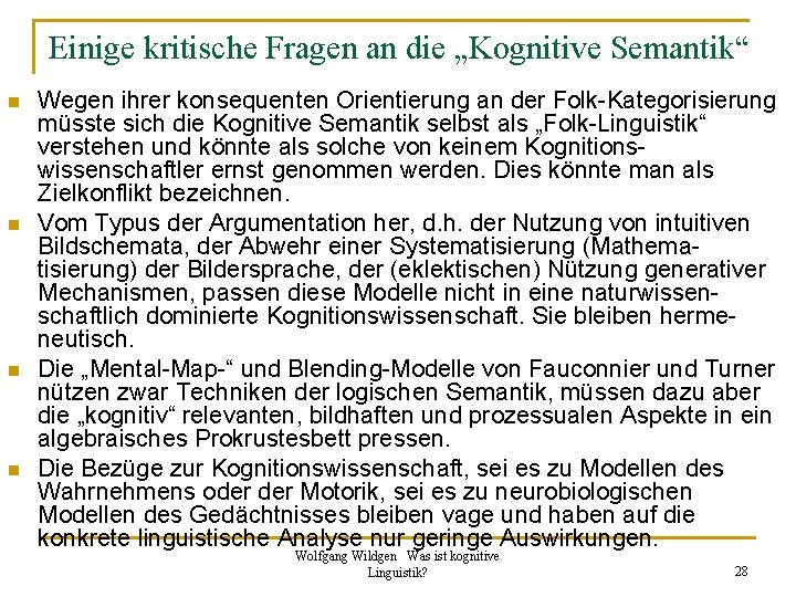 Einige kritische Fragen an die „Kognitive Semantik“ n n Wegen ihrer konsequenten Orientierung an