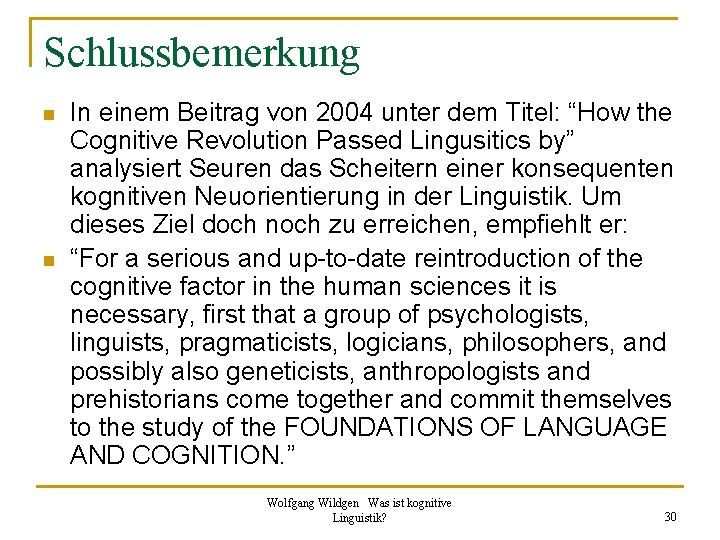 Schlussbemerkung n n In einem Beitrag von 2004 unter dem Titel: “How the Cognitive