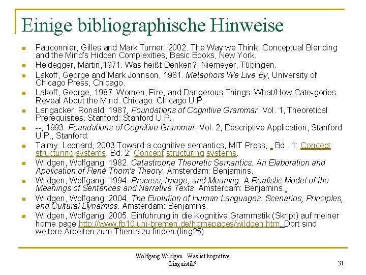 Einige bibliographische Hinweise n n n Fauconnier, Gilles and Mark Turner, 2002. The Way