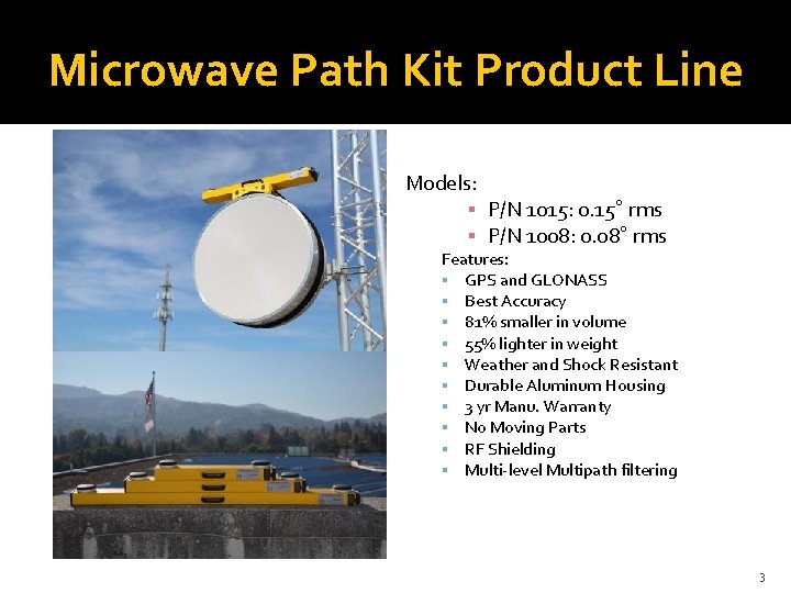 Microwave Path Kit Product Line Models: ▪ P/N 1015: 0. 15° rms ▪ P/N