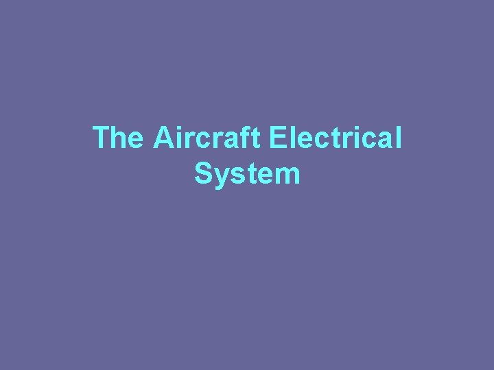 The Aircraft Electrical System 