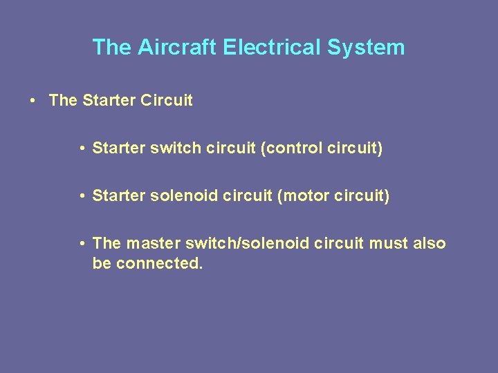 The Aircraft Electrical System • The Starter Circuit • Starter switch circuit (control circuit)