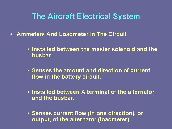 The Aircraft Electrical System • Ammeters And Loadmeter In The Circuit • Installed between