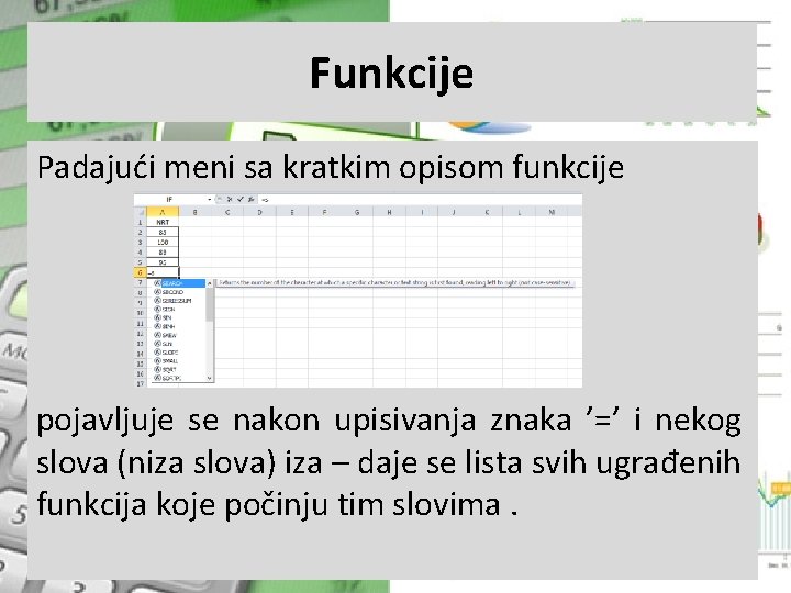 Funkcije Padajući meni sa kratkim opisom funkcije pojavljuje se nakon upisivanja znaka ’=’ i