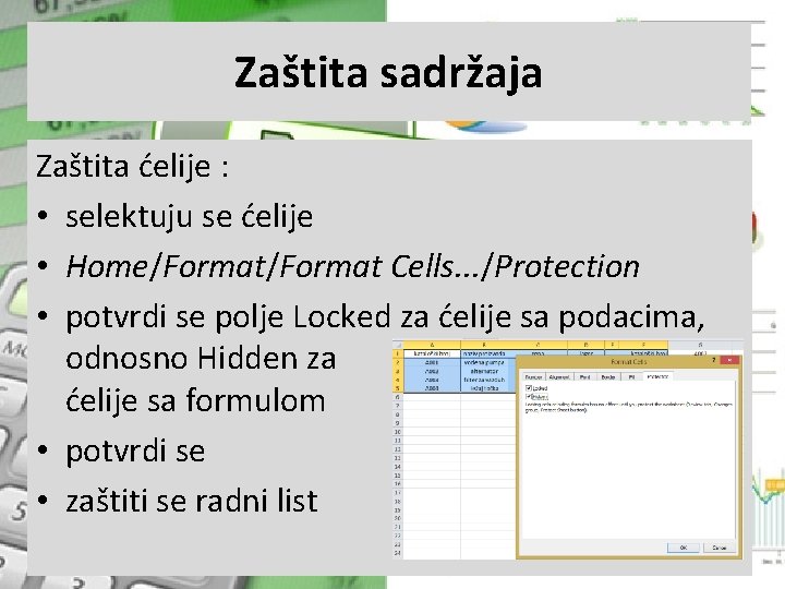 Zaštita sadržaja Zaštita ćelije : • selektuju se ćelije • Home/Format Cells. . .