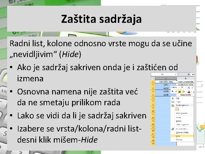 Zaštita sadržaja Radni list, kolone odnosno vrste mogu da se učine „nevidljivim“ (Hide) •