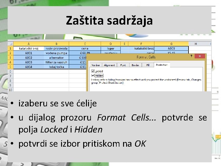 Zaštita sadržaja • izaberu se sve ćelije • u dijalog prozoru Format Cells. .