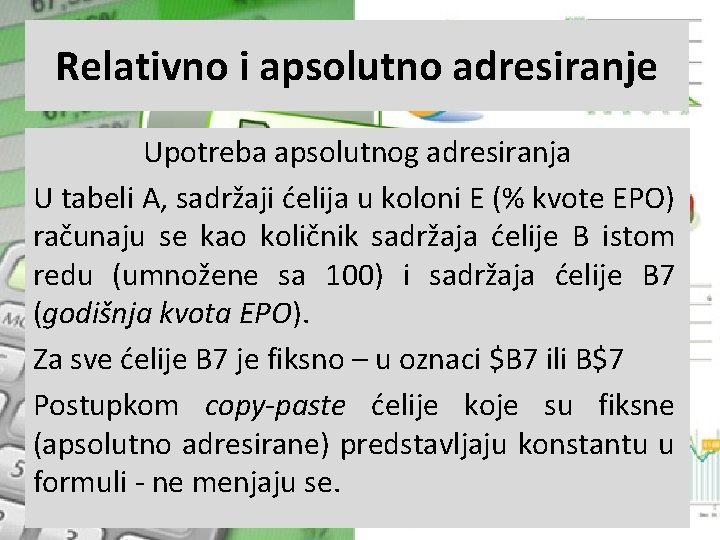 Relativno i apsolutno adresiranje Upotreba apsolutnog adresiranja U tabeli A, sadržaji ćelija u koloni