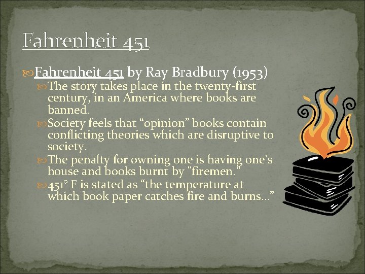 Fahrenheit 451 by Ray Bradbury (1953) The story takes place in the twenty-first century,