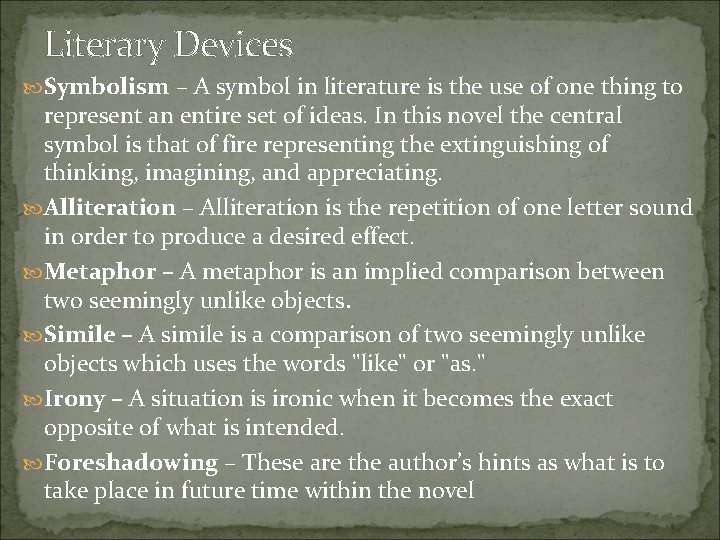 Literary Devices Symbolism – A symbol in literature is the use of one thing