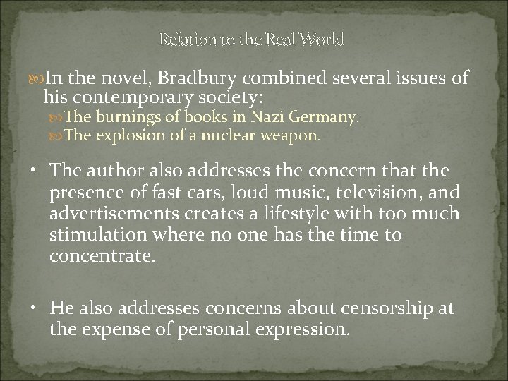 Relation to the Real World In the novel, Bradbury combined several issues of his