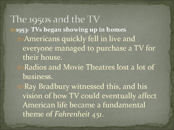 The 1950 s and the TV 1953 - TVs began showing up in homes