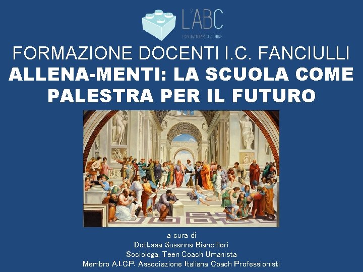 FORMAZIONE DOCENTI I. C. FANCIULLI ALLENA-MENTI: LA SCUOLA COME PALESTRA PER IL FUTURO a