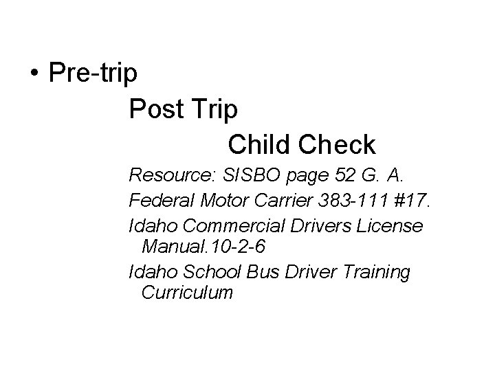  • Pre-trip Post Trip Child Check Resource: SISBO page 52 G. A. Federal