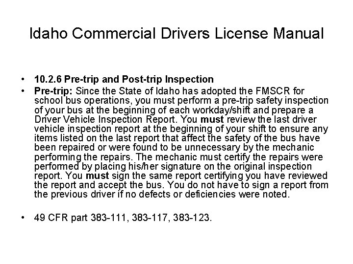 Idaho Commercial Drivers License Manual • 10. 2. 6 Pre-trip and Post-trip Inspection •