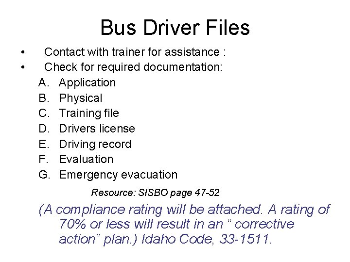 Bus Driver Files • • Contact with trainer for assistance : Check for required